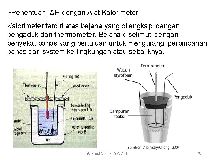  • Penentuan ΔH dengan Alat Kalorimeter terdiri atas bejana yang dilengkapi dengan pengaduk