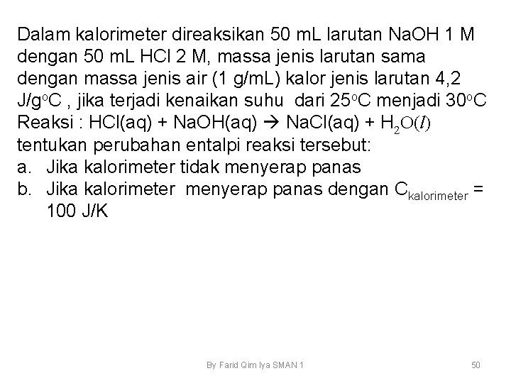 Dalam kalorimeter direaksikan 50 m. L larutan Na. OH 1 M dengan 50 m.