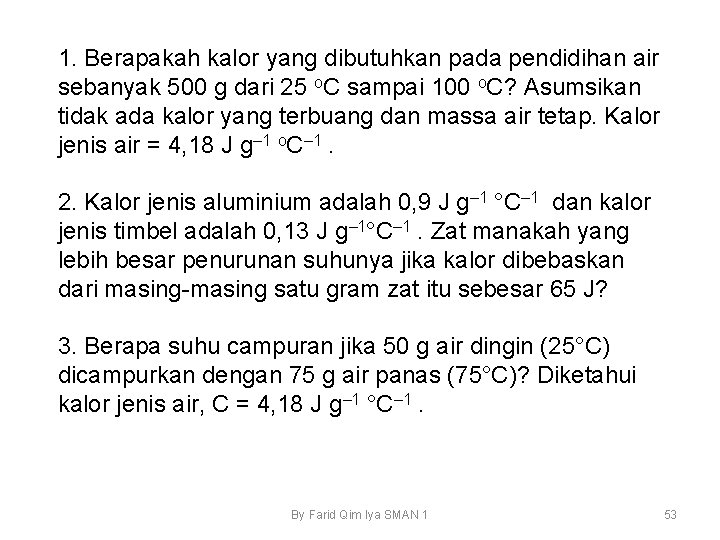 1. Berapakah kalor yang dibutuhkan pada pendidihan air sebanyak 500 g dari 25 o.