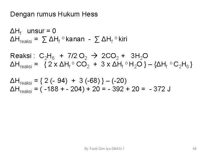 Dengan rumus Hukum Hess ΔHf unsur = 0 ΔHreaksi = ∑ ΔHf o kanan