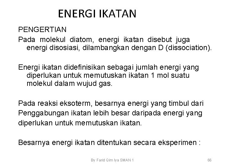 ENERGI IKATAN PENGERTIAN Pada molekul diatom, energi ikatan disebut juga energi disosiasi, dilambangkan dengan