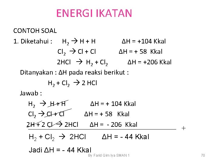 ENERGI IKATAN CONTOH SOAL 1. Diketahui : H 2 H + H ΔH =