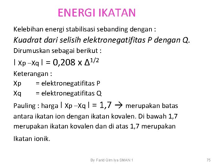 ENERGI IKATAN Kelebihan energi stabilisasi sebanding dengan : Kuadrat dari selisih elektronegatifitas P dengan