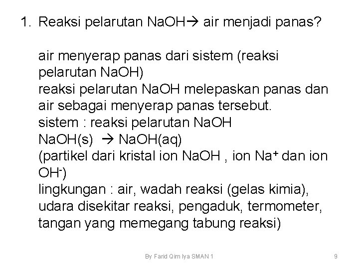 1. Reaksi pelarutan Na. OH air menjadi panas? air menyerap panas dari sistem (reaksi