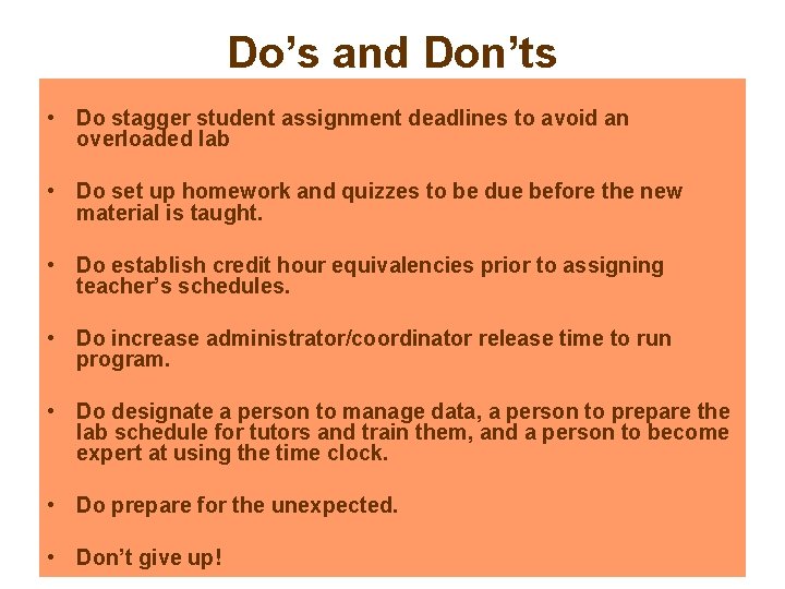 Do’s and Don’ts • Do stagger student assignment deadlines to avoid an overloaded lab