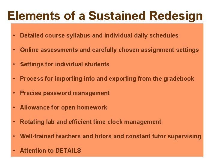Elements of a Sustained Redesign • Detailed course syllabus and individual daily schedules •