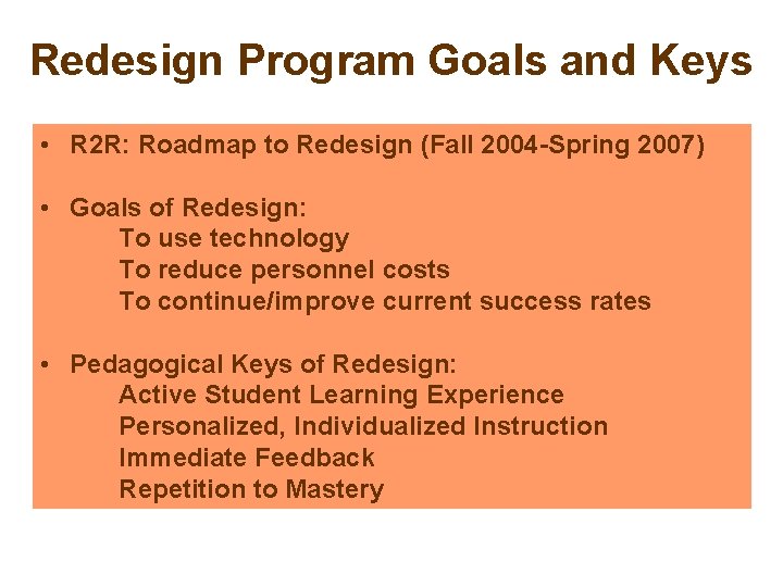 Redesign Program Goals and Keys • R 2 R: Roadmap to Redesign (Fall 2004