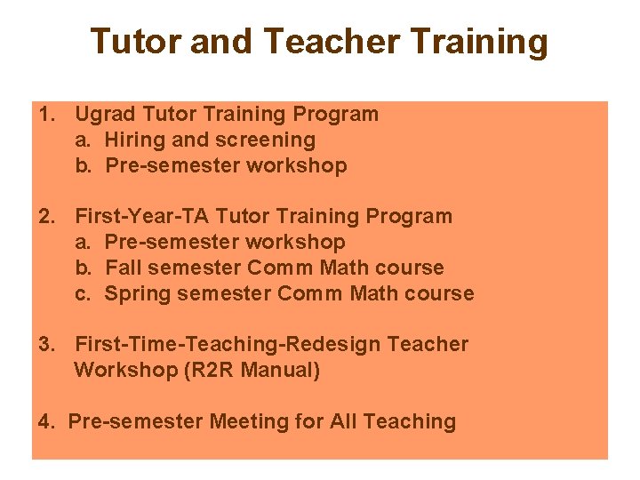 Tutor and Teacher Training 1. Ugrad Tutor Training Program a. Hiring and screening b.