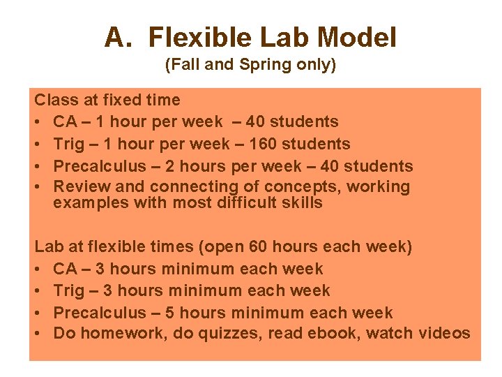 A. Flexible Lab Model (Fall and Spring only) Class at fixed time • CA