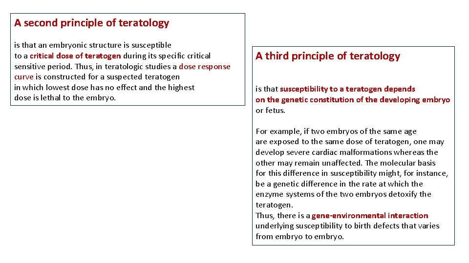 A second principle of teratology is that an embryonic structure is susceptible to a