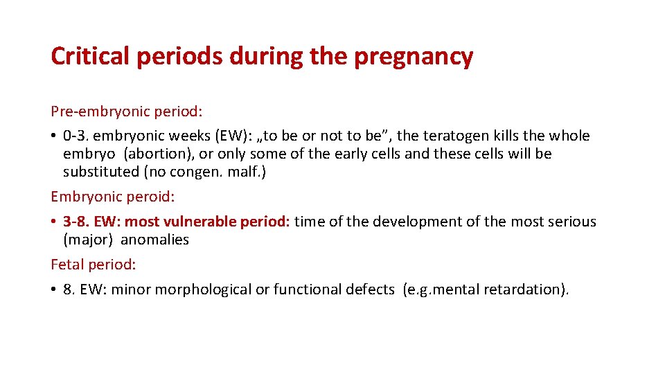 Critical periods during the pregnancy Pre-embryonic period: • 0 -3. embryonic weeks (EW): „to