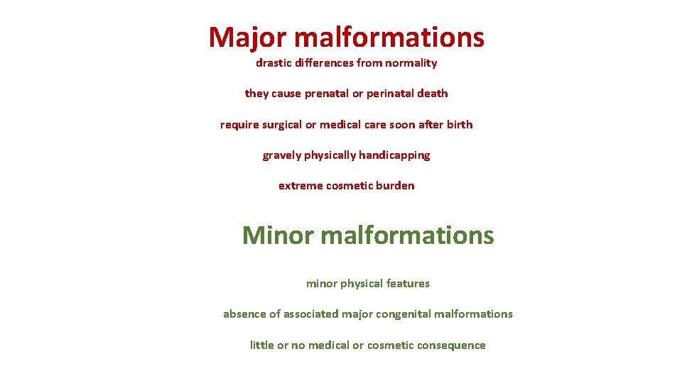 Major malformations drastic differences from normality they cause prenatal or perinatal death require surgical