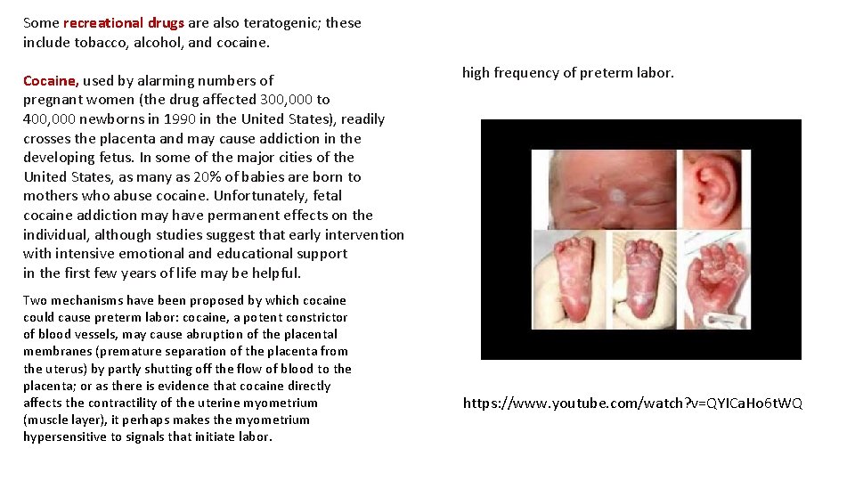 Some recreational drugs are also teratogenic; these include tobacco, alcohol, and cocaine. Cocaine, used