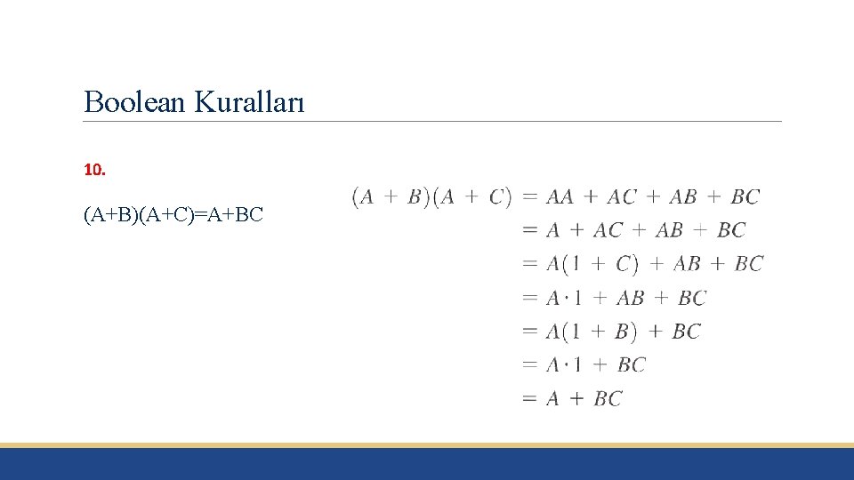 Boolean Kuralları 10. (A+B)(A+C)=A+BC 