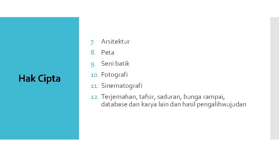 7. Arsitektur 8. Peta 9. Seni batik Hak Cipta 10. Fotografi 11. Sinematografi 12.