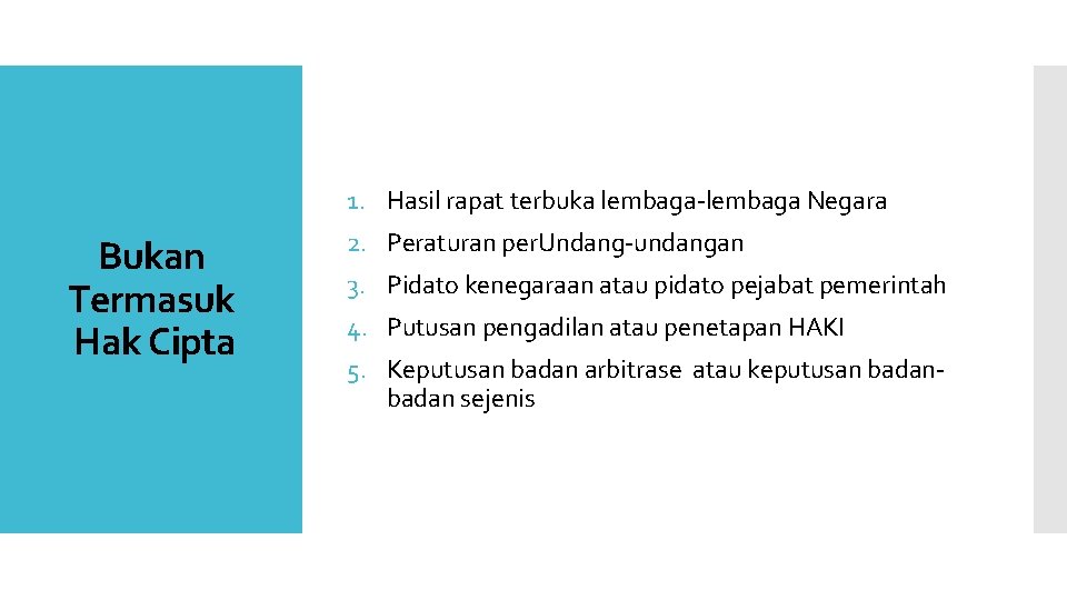 1. Hasil rapat terbuka lembaga-lembaga Negara Bukan Termasuk Hak Cipta 2. Peraturan per. Undang-undangan