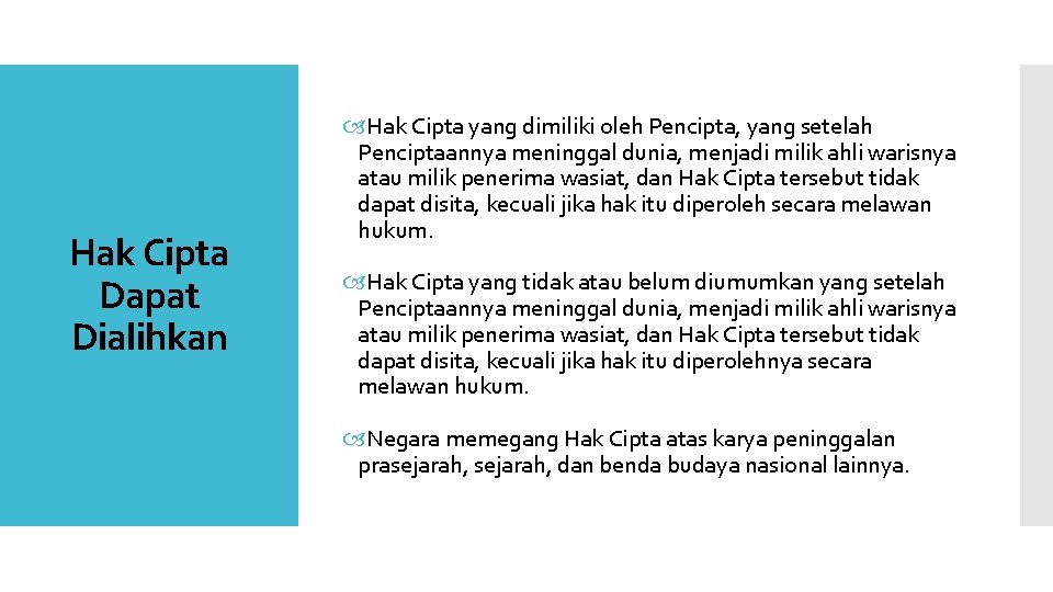 Hak Cipta Dapat Dialihkan Hak Cipta yang dimiliki oleh Pencipta, yang setelah Penciptaannya meninggal