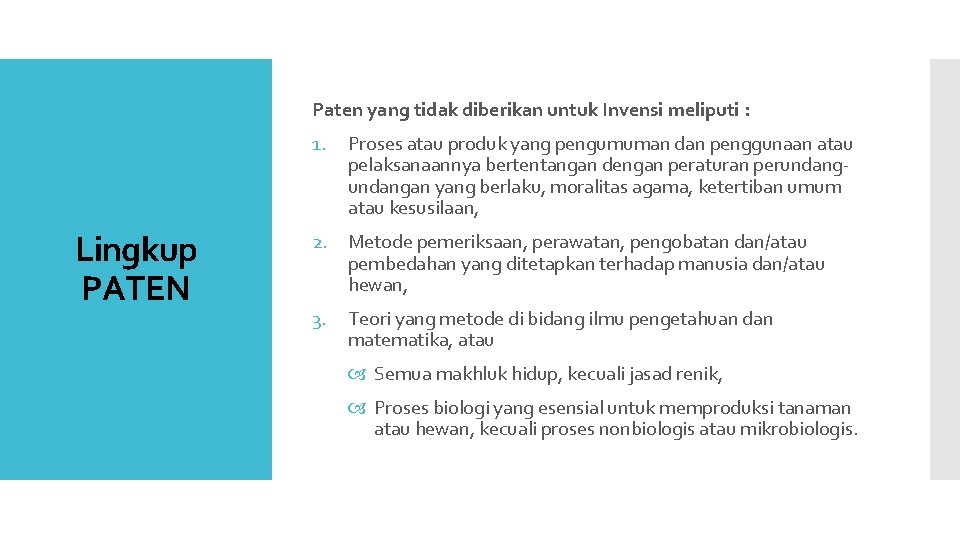 Paten yang tidak diberikan untuk Invensi meliputi : 1. Lingkup PATEN Proses atau produk