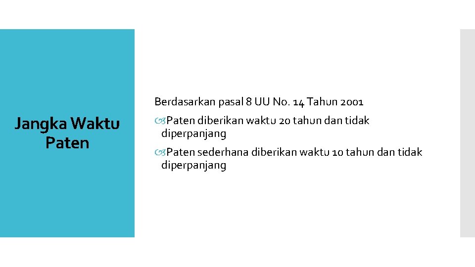 Berdasarkan pasal 8 UU No. 14 Tahun 2001 Jangka Waktu Paten diberikan waktu 20