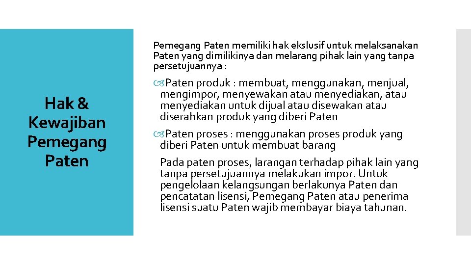 Pemegang Paten memiliki hak ekslusif untuk melaksanakan Paten yang dimilikinya dan melarang pihak lain