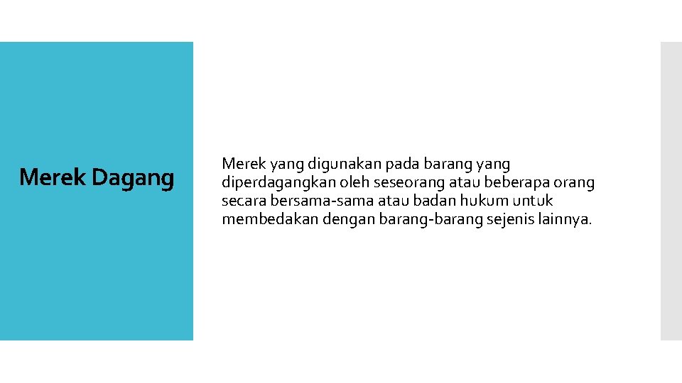 Merek Dagang Merek yang digunakan pada barang yang diperdagangkan oleh seseorang atau beberapa orang