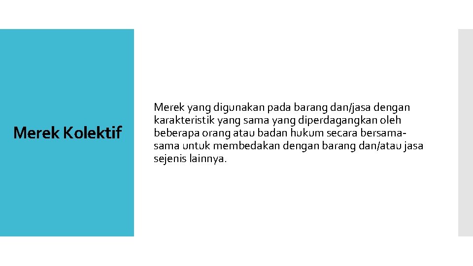 Merek Kolektif Merek yang digunakan pada barang dan/jasa dengan karakteristik yang sama yang diperdagangkan