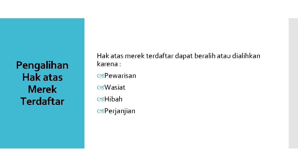 Pengalihan Hak atas Merek Terdaftar Hak atas merek terdaftar dapat beralih atau dialihkan karena