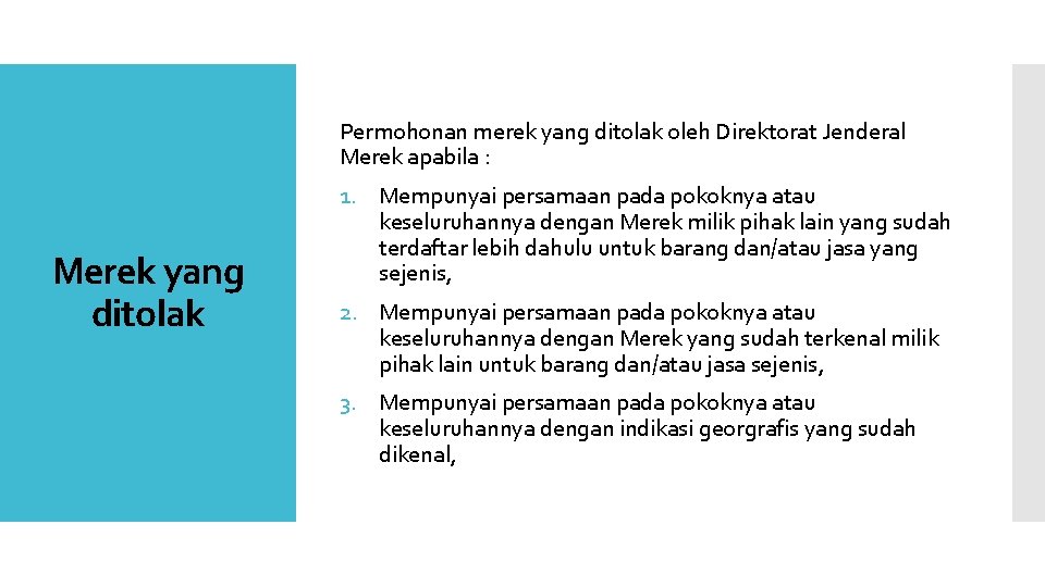 Permohonan merek yang ditolak oleh Direktorat Jenderal Merek apabila : Merek yang ditolak 1.