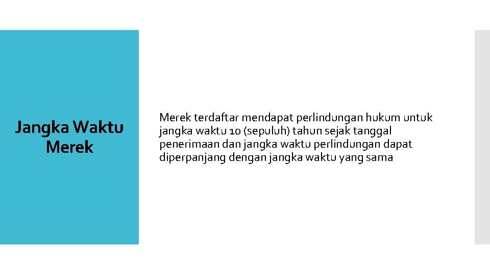Jangka Waktu Merek terdaftar mendapat perlindungan hukum untuk jangka waktu 10 (sepuluh) tahun sejak