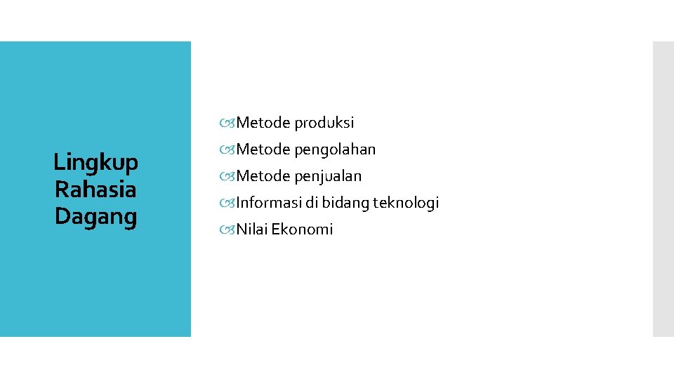  Metode produksi Lingkup Rahasia Dagang Metode pengolahan Metode penjualan Informasi di bidang teknologi