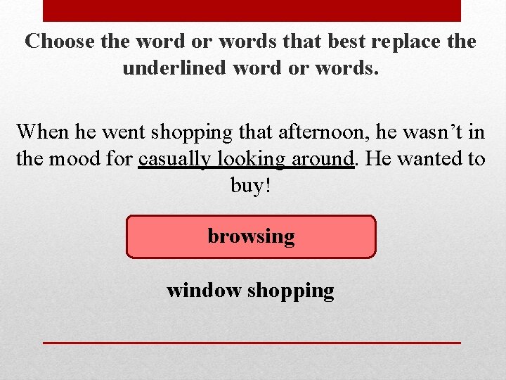 Choose the word or words that best replace the underlined word or words. When