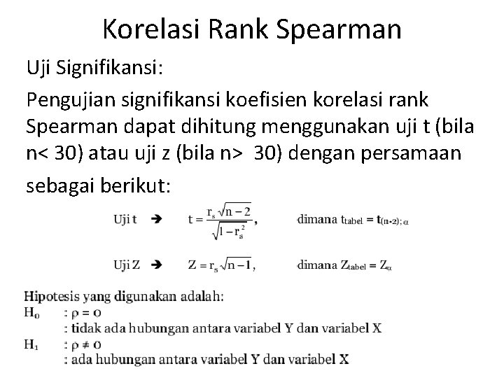 Korelasi Rank Spearman Uji Signifikansi: Pengujian signifikansi koefisien korelasi rank Spearman dapat dihitung menggunakan