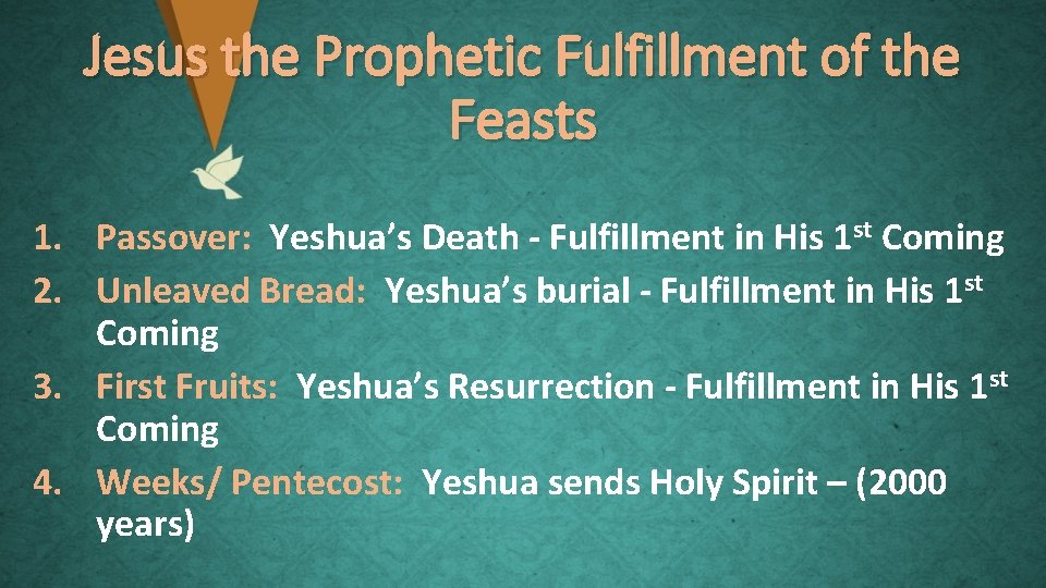 Jesus the Prophetic Fulfillment of the Feasts 1. Passover: Yeshua’s Death - Fulfillment in