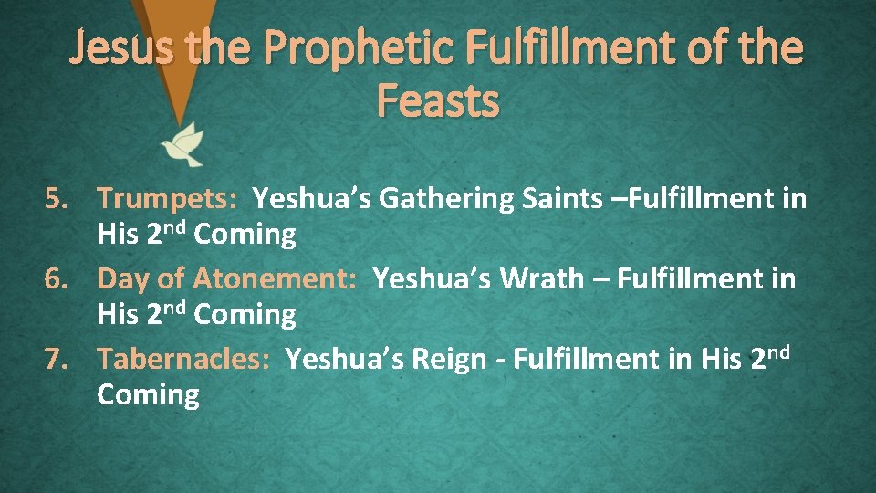 Jesus the Prophetic Fulfillment of the Feasts 5. Trumpets: Yeshua’s Gathering Saints –Fulfillment in