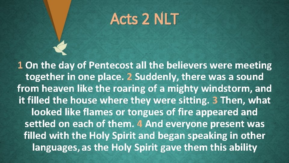 Acts 2 NLT 1 On the day of Pentecost all the believers were meeting