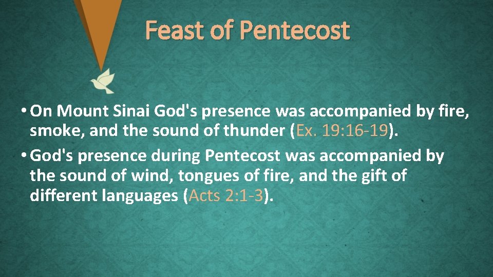 Feast of Pentecost • On Mount Sinai God's presence was accompanied by fire, smoke,