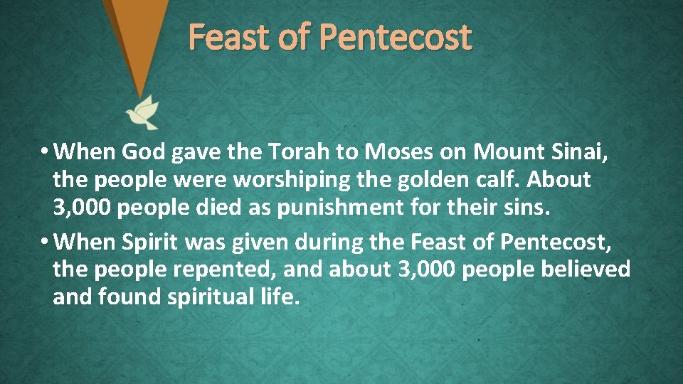 Feast of Pentecost • When God gave the Torah to Moses on Mount Sinai,