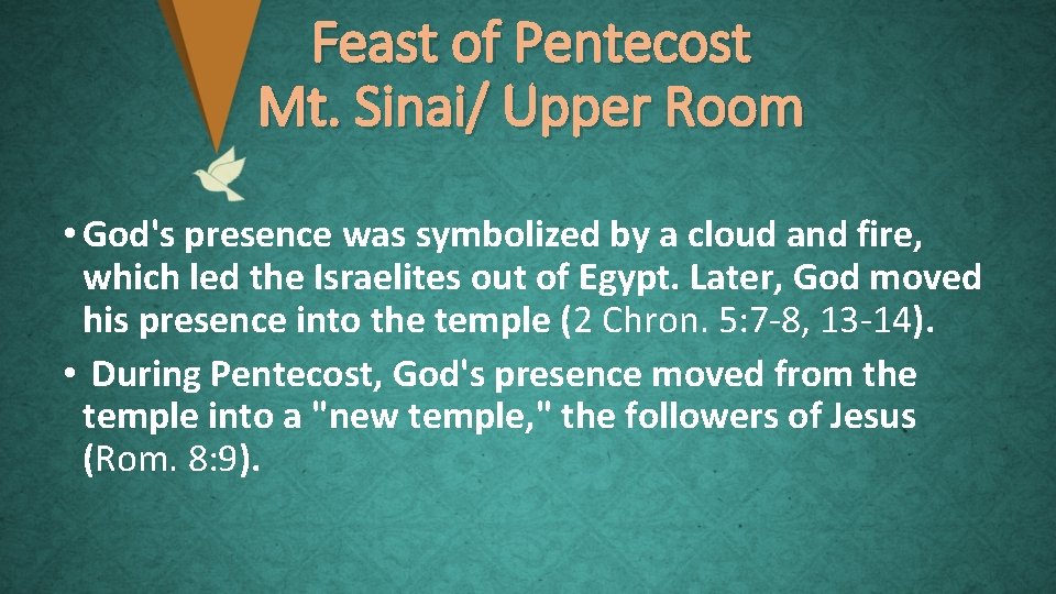 Feast of Pentecost Mt. Sinai/ Upper Room • God's presence was symbolized by a