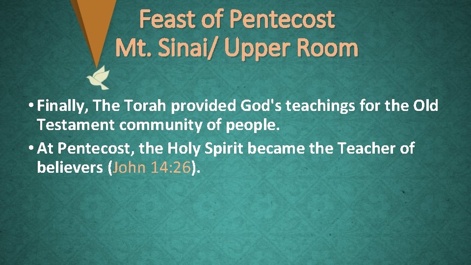 Feast of Pentecost Mt. Sinai/ Upper Room • Finally, The Torah provided God's teachings