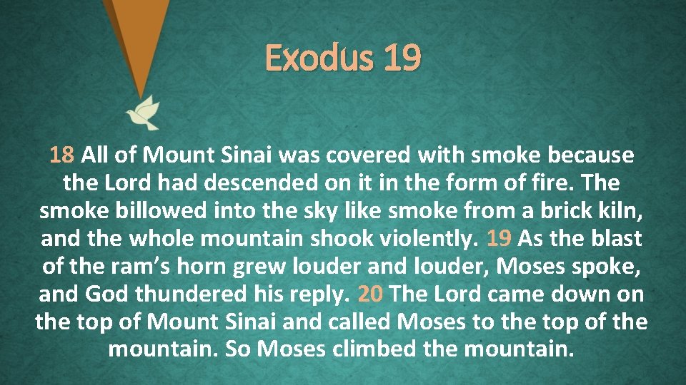Exodus 19 18 All of Mount Sinai was covered with smoke because the Lord