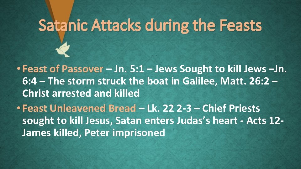 Satanic Attacks during the Feasts • Feast of Passover – Jn. 5: 1 –