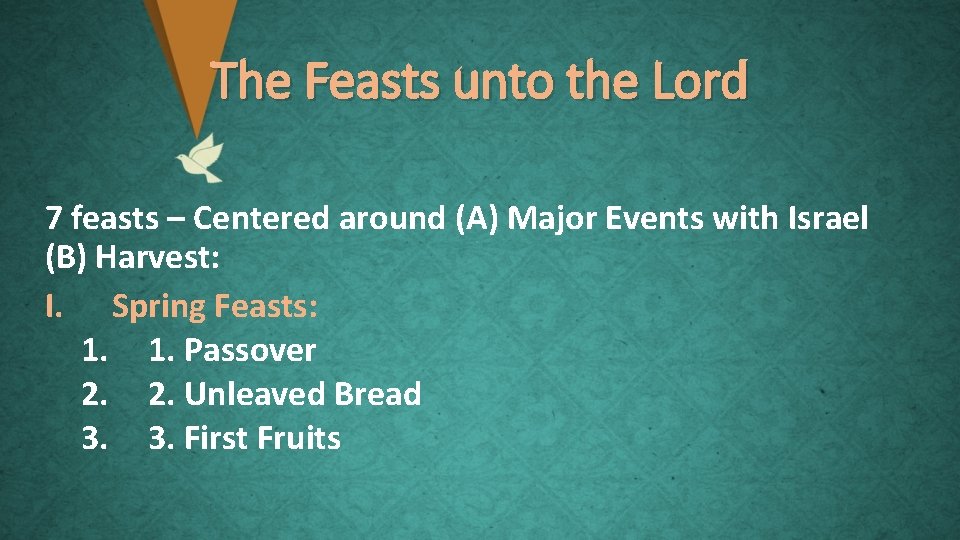 The Feasts unto the Lord 7 feasts – Centered around (A) Major Events with