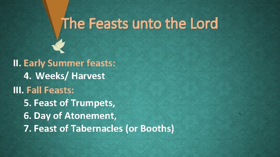 The Feasts unto the Lord II. Early Summer feasts: 4. Weeks/ Harvest III. Fall