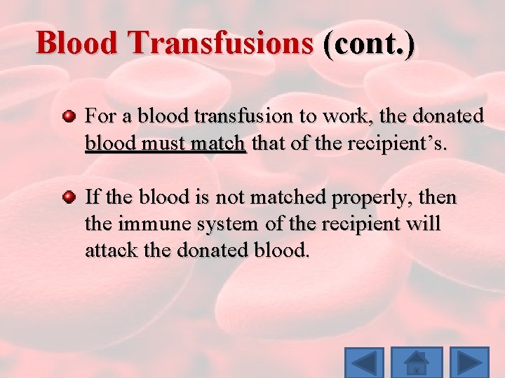 Blood Transfusions (cont. ) For a blood transfusion to work, the donated blood must