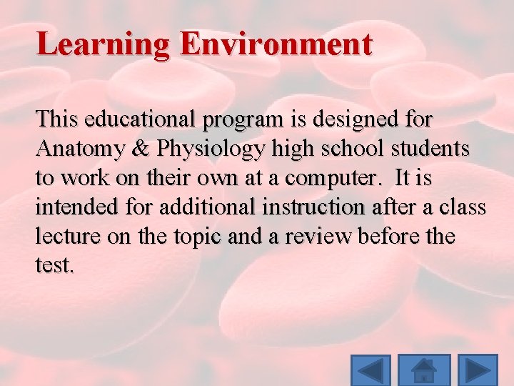 Learning Environment This educational program is designed for Anatomy & Physiology high school students