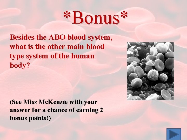 *Bonus* Besides the ABO blood system, what is the other main blood type system