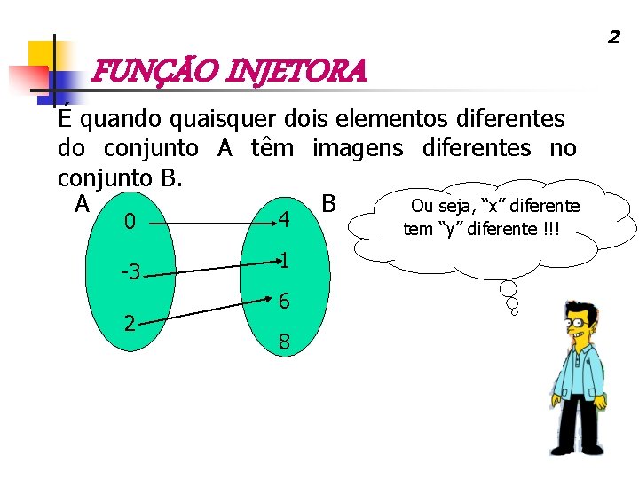2 FUNÇÃO INJETORA É quando quaisquer dois elementos diferentes do conjunto A têm imagens