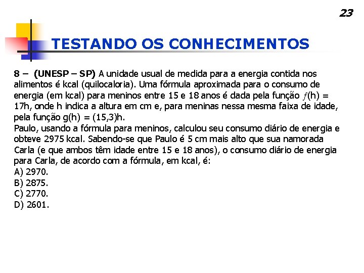23 TESTANDO OS CONHECIMENTOS 8 – (UNESP – SP) A unidade usual de medida