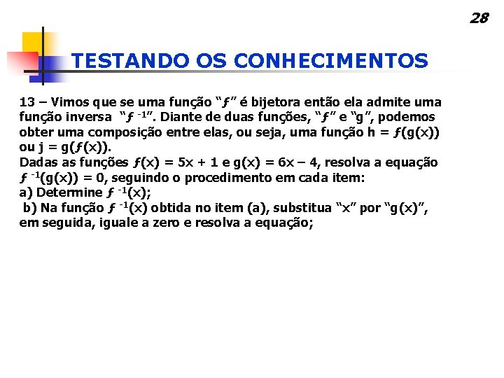 28 TESTANDO OS CONHECIMENTOS 13 – Vimos que se uma função “ƒ” é bijetora
