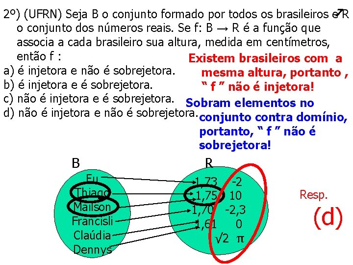 7 2º) (UFRN) Seja B o conjunto formado por todos os brasileiros e R